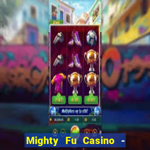 Mighty Fu Casino - Slots Game