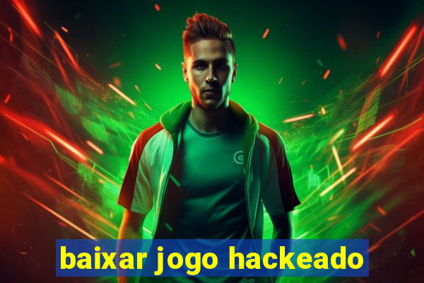 baixar jogo hackeado