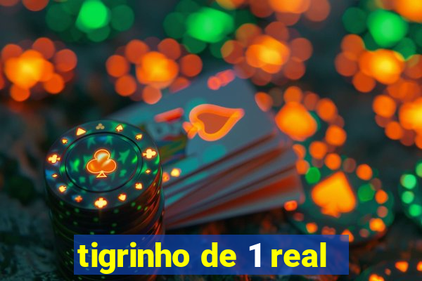 tigrinho de 1 real