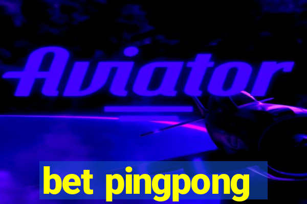 bet pingpong