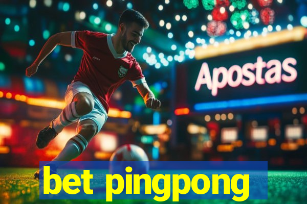 bet pingpong