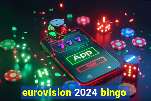 eurovision 2024 bingo