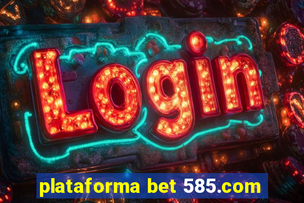 plataforma bet 585.com