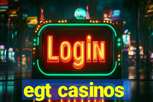 egt casinos