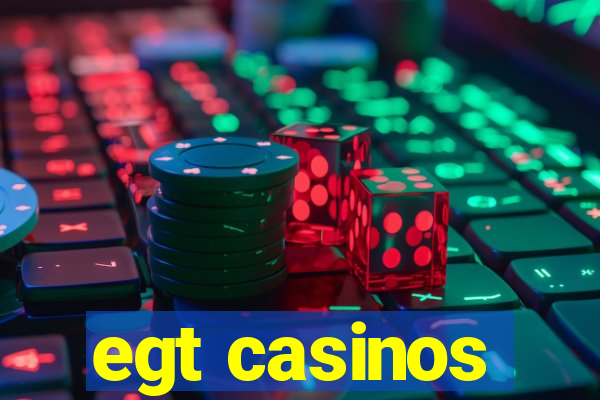 egt casinos