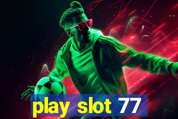 play slot 77