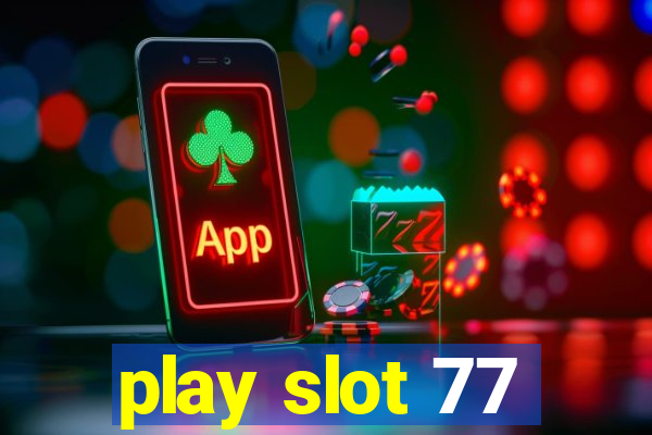 play slot 77