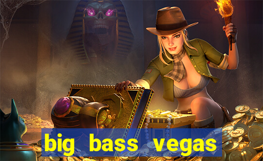 big bass vegas double down deluxe slot