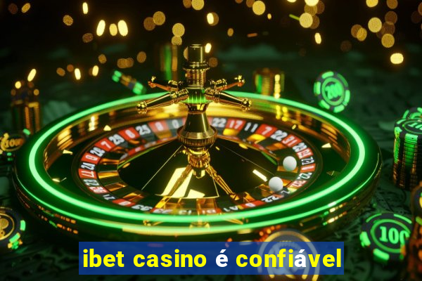 ibet casino é confiável