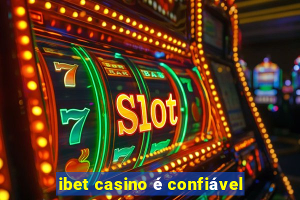 ibet casino é confiável