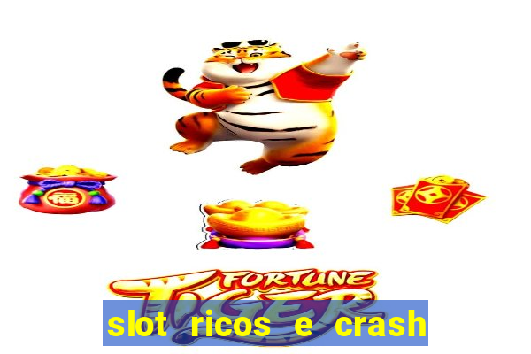 slot ricos e crash como ganhar dinheiro