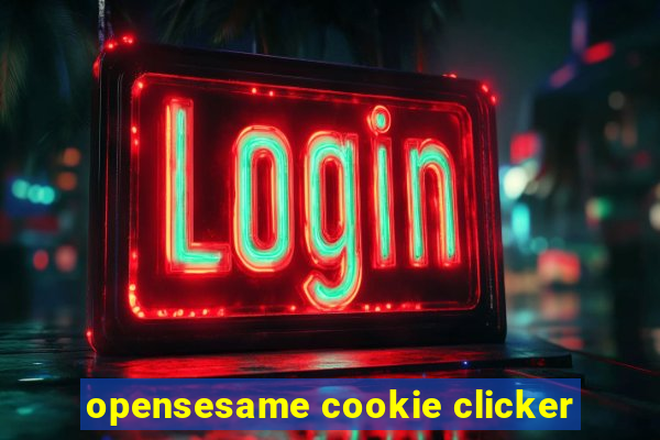 opensesame cookie clicker