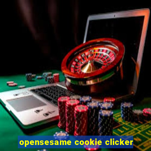 opensesame cookie clicker