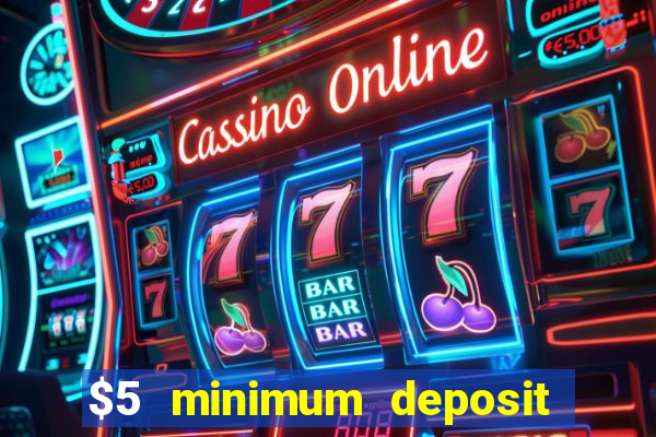 $5 minimum deposit casino nz 2022