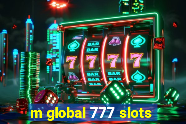 m global 777 slots