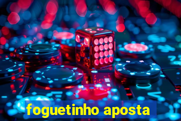 foguetinho aposta