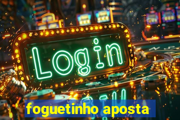 foguetinho aposta