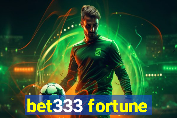 bet333 fortune