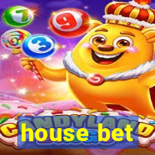 house bet