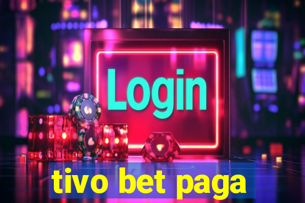 tivo bet paga