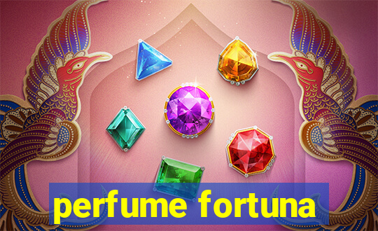 perfume fortuna