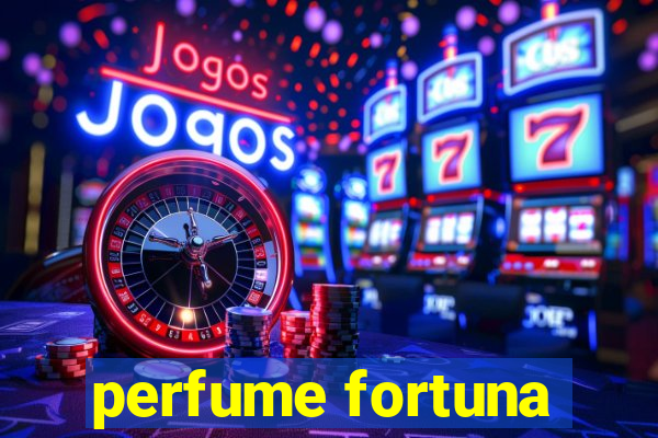 perfume fortuna