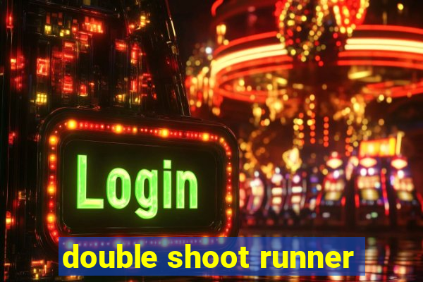 double shoot runner