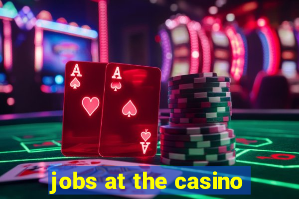 jobs at the casino