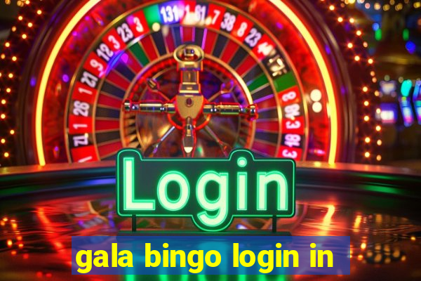 gala bingo login in