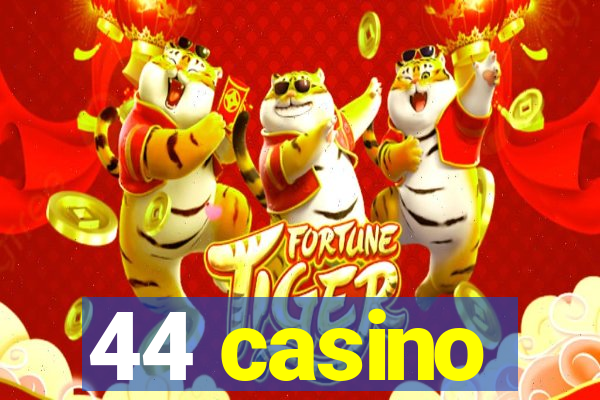 44 casino