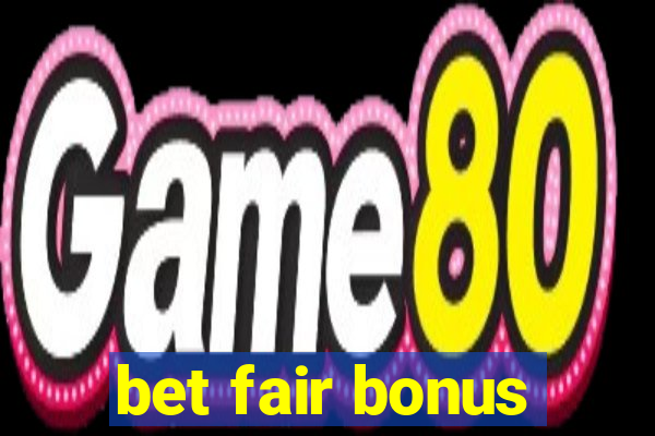 bet fair bonus