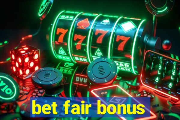 bet fair bonus