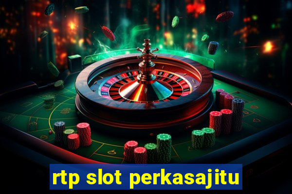 rtp slot perkasajitu