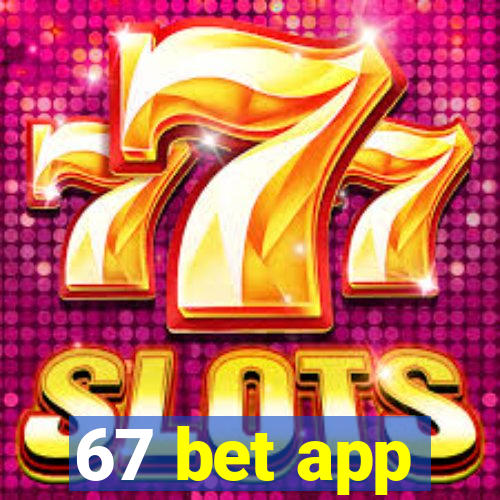 67 bet app