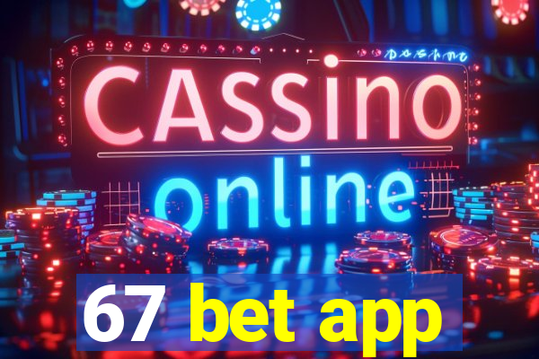 67 bet app