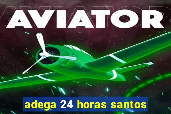 adega 24 horas santos