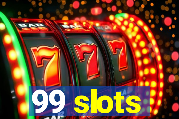 99 slots