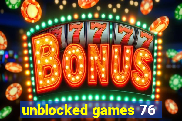 unblocked games 76