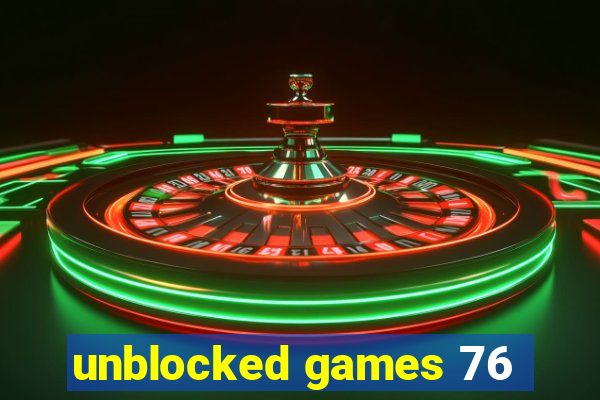 unblocked games 76