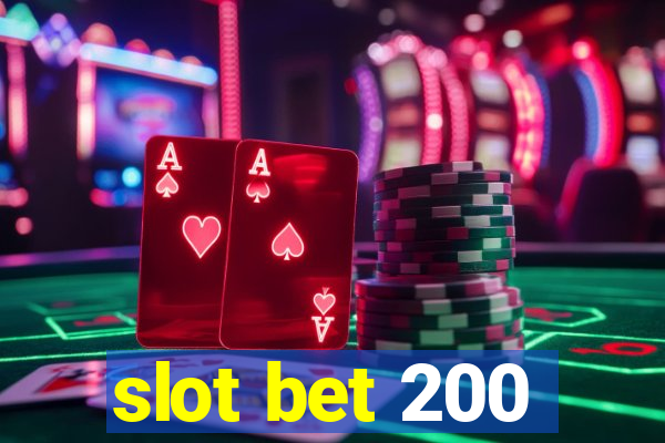 slot bet 200