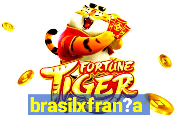 brasilxfran?a