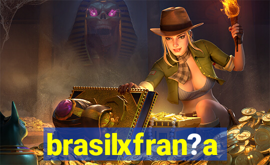 brasilxfran?a