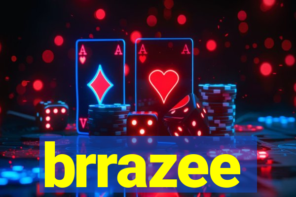 brrazee