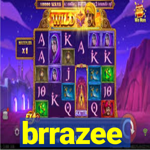 brrazee