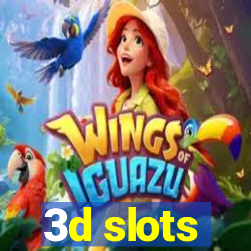 3d slots