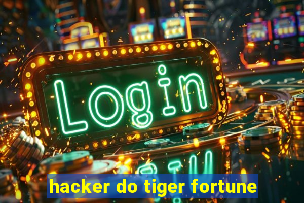 hacker do tiger fortune