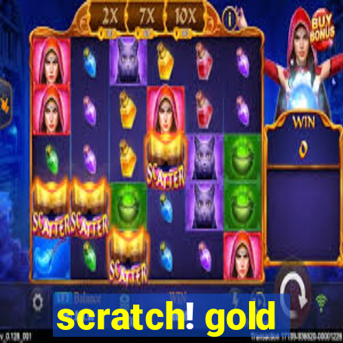 scratch! gold