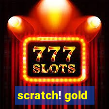 scratch! gold