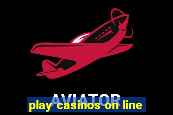 play casinos on line