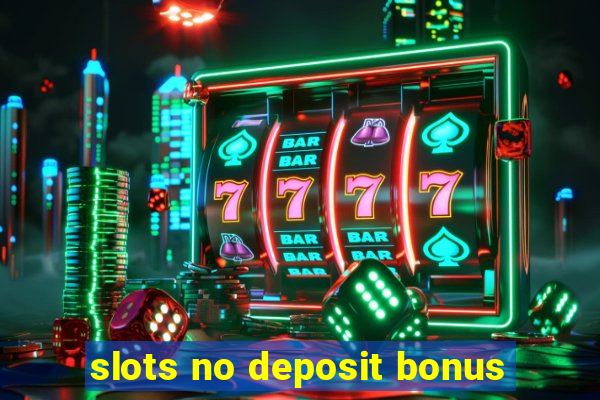 slots no deposit bonus